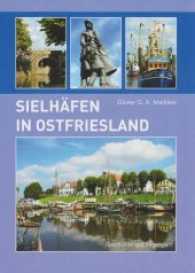Sielhäfen in Ostfriesland : Geschichte und Gegenwart （2017. 64 S. zahlreiche farbige Abbildungen. 240 mm）
