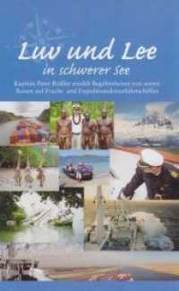 Luv und Lee in schwerer See : Kapitän Peter Rößler erzählt Begebenheiten von seinen Reisen auf Fracht- und Expeditionskreuzfahrten （2017. 120 S. zahlreiche farbige Abbildungen. 209 mm）