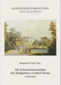 Die Lebenserinnerungen des Hofgärtners Gottlieb Bosse (1799-1885) (Oldenburger Forschungen 33) （2019. 136 S. 241 x 170 mm）