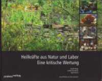 Heilkräfte aus Natur und Labor : Eine kritische Wertung （2018. 82 S. zahlreiche s/w und farbige Abbildungen. 259 x 201 mm）