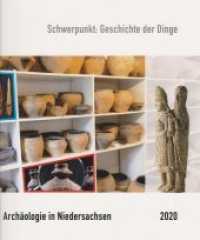 Archäologie in Niedersachsen Bd.23/2020 : Schwerpunkt: Geschichte der Dinge (Archäologie in Niedersachsen 23) （2020. 168 S. zahlreiche farbige und s/w Abbildungen. 24 cm）