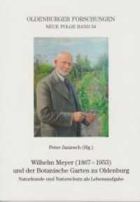 Wilhelm Meyer (1867 - 1953) und der Botanische Garten zu Oldenburg : Naturkunde und Naturschutz als Lebensaufgabe (Oldenburger Forschungen 34) （2020. 197 S. zahlreiche farbige und s/w Abbildungen. 24 cm）