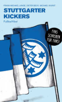 Stuttgarter Kickers : Fußballfibel (Bibliothek des Deutschen Fußballs 46) （2021. 200 S. 30 Abb. 20.5 cm）