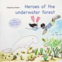 Heroes of the underwater forest : Bilderbuch （2022. 36 S. zahlreiche Farbabbildungen; numerous colorful pictures. 21）