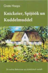 Knickeier, Spijöök un Kuddelmuddel : 26 wohre Belevnisse op plattdüütsch vertellt （2023. 80 S. 21 cm）