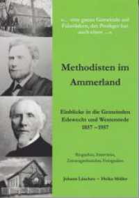 Methodisten im Ammerland : Einblicke in die Gemeinden Edewecht und Westerstede 1857-1957 （2023. 345 S. diverse s/w Abbildungen. 21 cm）