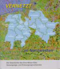 Vernetzt : Die Geschichte des Ems-Weser-Elbe Versorgungs- und Entsorgungsverbandes （2024. 260 S. zahlreiche farbige Abbildungen. 24 cm）