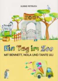 Ein Tag im Zoo : mit Bennett, Nola und Tante Uli （2024. 50 S. zahlreiche farbige Abbildungen. 24 cm）