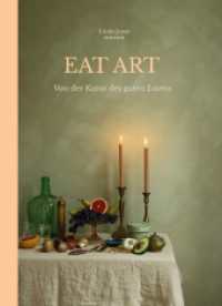 Eat Art : Von der Kunst des guten Essens （2024. 140 S. zahlreiche farbige Abbildungen. 24 cm）