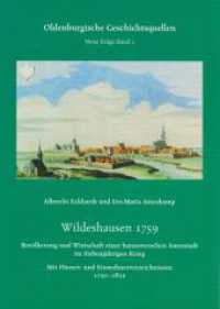 Wildeshausen 1759 : Bevölkerung und Wirtschaft einer hannoverschen Amtsstadt im Siebenjährigen Krieg (Oldenburgische Geschichtsquellen 1) （2024. 154 S. zahlreiche s/w Abbildungen. 24 cm）
