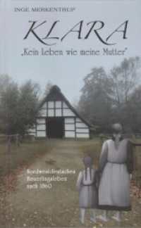 Klara : "Kein Leben wie meine Mutter" （2025. 100 S. verschiedene s/w Fotografien im Anhang. 21 cm）