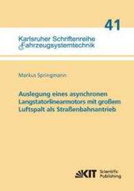 Auslegung eines asynchronen Langstatorlinearmotors mit großem Luftspalt als Straßenbahnantrieb : Dissertationsschrift (Karlsruher Schriftenreihe Fahrzeugsystemtechnik / Institut für Fahrzeugsystemtechnik .41) （2015. XXIII, 276 S. graph. Darst. 210 mm）