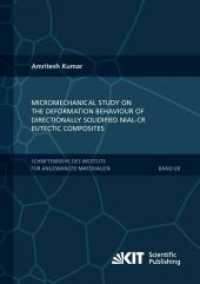 Micromechanical study on the deformation behaviour of directionally solidified NiAl-Cr eutectic composites : Dissertationsschrift (Schriftenreihe des Instituts für Angewandte Materialien, Karlsruher Institut für Technologie 69) （2017. 160 S. graph. Darst. 21 cm）