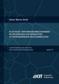 Plastische Verformungsmechanismen in hochgradig kaltgewalzten, ultrafeinkörnigen Wolframblechen : Dissertationsschrift (Schriftenreihe des Instituts für Angewandte Materialien, Karlsruher Institut für Technologie .78) （2019. 266 S. graph. Darst. 21 cm）
