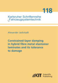 Constrained-layer damping in hybrid fibre metal elastomer laminates and its tolerance to damage (Karlsruher Schriftenreihe Fahrzeugsystemtechnik / Institut für Fahrzeugsystemtechnik 118) （2025. 280 S. graph. Darst. 210 mm）
