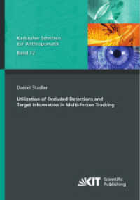 Utilization of Occluded Detections and Target Information in Multi-Person Tracking (Karlsruher Schriften zur Anthropomatik / Lehrstuhl f&uuml;r Interaktive Echtzeitsysteme, Karlsruher Institut f&uuml;r Technologie ; Fraunhofer-Inst. f&uuml;r Op)