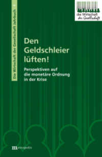 Den Geldschleier lüften! : Perspektiven auf die monetäre Ordnung in der Krise (Die Wirtschaft der Gesellschaft 1) （2013. 336 S. 20.8 cm）