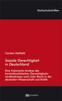 Soziale Gerechtigkeit in Deutschland : Eine historische Analyse des kontraktualistischen Gerechtigkeitsverständnisses nach John Rawls in der deutschen Wissenschaft und Politik. Dissertationsschrift (Hochschulschriften Bd.142) （2013. 459 S. 20.8 cm）