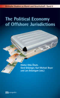 The Political Economy of Offshore Jurisdictions (Kritische Studien zu Markt und Gesellschaft Bd.6) （2014. 219 p. 208 mm）