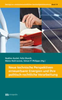 Neue technische Perspektiven erneuerbarer Energien und ihre politisch-rechtliche Verarbeitung (Beiträge zur sozialwissenschaftlichen Nachhaltigkeitsforschung 10) （2013. 398 S. 20.8 cm）