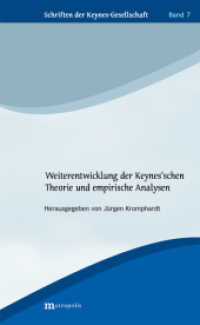 Weiterentwicklung der Keynes'schen Theorie und empirische Analysen (Schriften der Keynes-Gesellschaft Bd.7) （2013. 220 S. 208 mm）