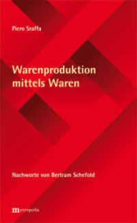 Warenproduktion mittels Waren : Einleitung zu einer Kritik der ökonomischen Theorie. Nachworte v. Bertram Schefold （2. Aufl. 2014. 228 S. 20.8 cm）