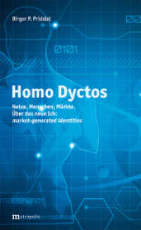 Homo Dyctos : Netze, Menschen, Märkte. Über das neue Ich: market-generated identities （2014. 125 S. 20.8 cm）
