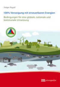 100%-Versorgung mit erneuerbaren Energien : Bedingungen für eine globale, nationale und kommunale Umsetzung （2014. 504 S. 225 mm）