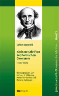 Ökonomische Schriften 1825-1861 (John Stuart Mill: Schriften zur Politischen Ökonomie in fünf Bänden 1) （2014. 540 S. 22.5 cm）