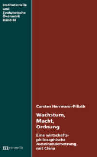 Wachstum, Macht und Ordnung : Eine wirtschaftsphilosophische Auseinandersetzung mit China (Institutionelle und Evolutorische Ökonomik Bd.48) （2015. 586 S. 20.8 cm）