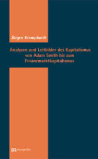 Analysen und Leitbilder des Kapitalismus von Adam Smith bis zum Finanzkapitalismus （Überarb. u. erg. Neuausg. 2015. 344 S. Personen- und Sachregister）