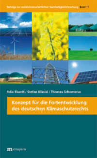 Konzept für die Fortentwicklung des deutschen Klimaschutzrechts (Beiträge zur sozialwissenschaftlichen Nachhaltigkeitsforschung Bd.17) （2015. 550 S. 20.8 cm）