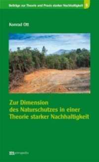 Zur Dimension des Naturschutzes in einer Theorie starker Nachhaltigkeit (Beiträge zur Theorie und Praxis starker Nachhaltigkeit Bd.8) （2015. 298 S. 208 mm）