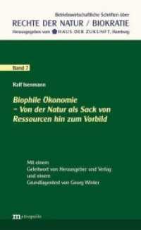 Biophile Ökonomie - Von der Natur als Sack von Ressourcen hin zum Vorbild : Mit e. Grundlagentext v. Georg Winter (Betriebswirtschaftliche Schriften über Rechte der Natur / Biokratie Bd.7) （2015. 95 S. 20.8 cm）