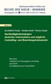 Nachhaltigkeitsstrategien deutscher Unternehmen und mögliche Controlling- und Bewertungsinstrumente (Betriebswirtschaftliche Schriften über Rechte der Natur / Biokratie Bd.14) （2015. 111 S. 208 mm）