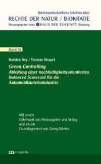 Green Controlling : Ableitung einer nachhaltigkeitsorientierten Balanced Scorecard für die Automobilzulieferindustrie. Mit e. Grundlagentext v. Georg Winter (Betriebswirtschaftliche Schriften über Rechte der Natur / Biokratie Bd.16) （2015. 131 S. 210 mm）