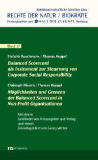 Balanced Scorecard als Instrument zur Steuerung von Corporate Social Responsibility / Möglichkeiten & Grenzen der Balanc (Betriebswirtschaftliche Schriften über Rechte der Natur / Biokratie Bd.17) （2015. 101 S. 211 mm）