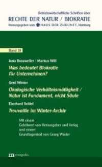 Was bedeutet Biokratie für Unternehmen? / Ökologische Verhältnismäßigkeit / Natur ist Fundament, nicht Säule / Trouvaill (Betriebswirtschaftliche Schriften über Rechte der Natur / Biokratie Bd.18) （2015. 95 S. 20.8 cm）