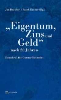 'Eigentum, Zins und Geld' nach 20 Jahren : Festschrift für Gunnar Heinsohn （2016. 324 S. 20.8 cm）