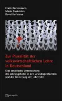 Zur Pluralität der volkswirtschaftlichen Lehre in Deutschland : Eine empirische Untersuchung des Lehrangebotes in den Grundlagenfächern und der Einstellung der Lehrenden （2016. 322 S. 20.8 cm）