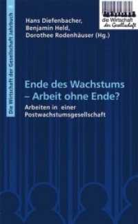 Ende des Wachstums - Arbeit ohne Ende? : Arbeiten in einer Postwachstumsgesellschaft (Die Wirtschaft der Gesellschaft Bd.3) （2017. 226 S. 20.8 cm）