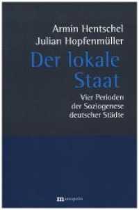 Der lokale Staat : Vier Perioden der Soziogenese deutscher Städte （2017. 300 S. 20.8 cm）