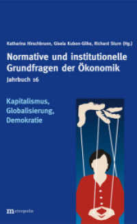 Kapitalismus, Globalisierung, Demokratie (Jahrbuch Normative und institutionelle Grundfragen der Ökonomik 16) （2017. 300 S. 20.8 cm）