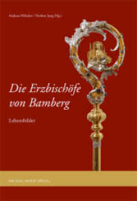 Die Erzbischöfe von Bamberg : Lebensbilder （2015. 448 S. 219 Farbfotos, 32 SW-Fotos. 24 cm）