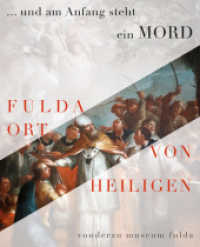 ... und am Anfang steht ein Mord : Fulda - Ort von Heiligen. Katalog zur Ausstellung im Vonderau Museum Fulda (Vonderau Museum Fulda 43) （2016. 112 S. 2 SW-Fotos, 95 Farbfotos. 26 cm）