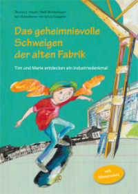 Das geheimnisvolle Schweigen der alten Fabrik : Tim und Marie entdecken ein Industriedenkmal. Mit Wissensteil （2016. 48 S. 91 Farbabb. 29.7 cm）