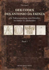 Der Codex des Antonio da Faenza : Die Traktatsammlung eines Künstlers im frühen 16. Jahrhundert （2019. 920 S. 722 SW-Abb., 99 Farbabb. 29.7 cm）