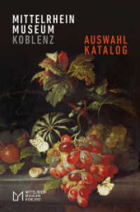 Mittelrhein-Museum Koblenz : Auswahlkatalog （Neubearb. 2017. 228 S. 4 SW-Abb., 127 Farbfotos. 26.5 cm）