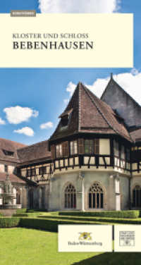 Kloster und Schloss Bebenhausen : Kunstführer （4., überarb. Aufl. 2024. 72 S. 83 Farbabb., 3 SW-Abb. 23.5 cm）