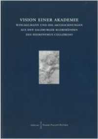Vision einer Akademie : Winckelmann und die Aktzeichnungen aus den Salzburger Klebebänden des Hieronymus Colloredo (CYRIACUS. Studien zur Rezeption der Antike 6) （2014. 296 S. 561 Farbfotos. 30 cm）